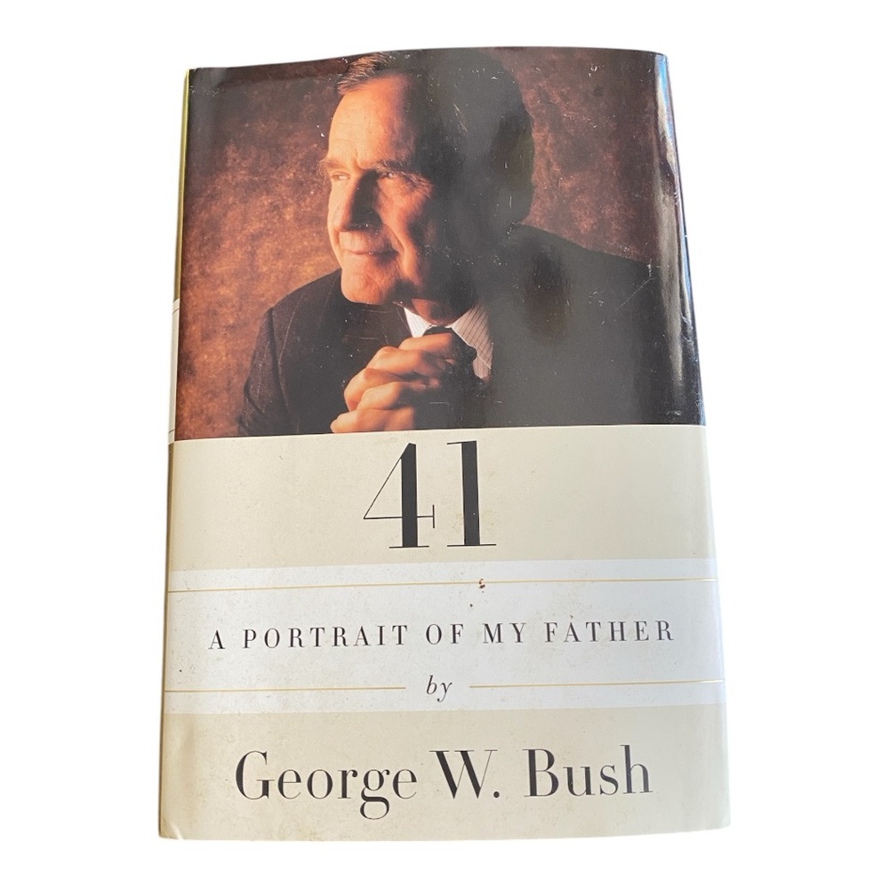 41: A Portrait of My Father by George W. Bush